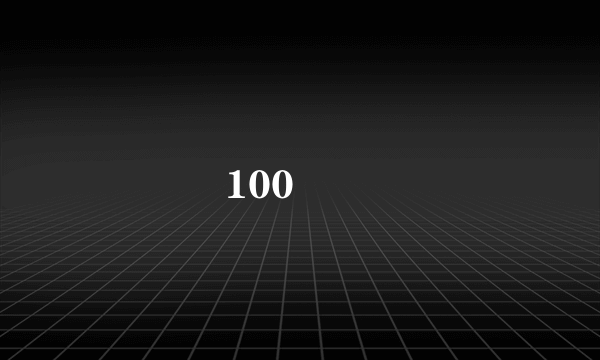 100 