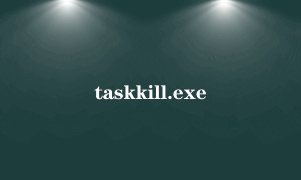 taskkill.exe