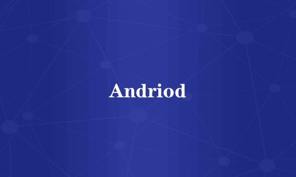 Andriod
