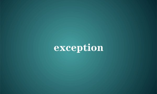 exception