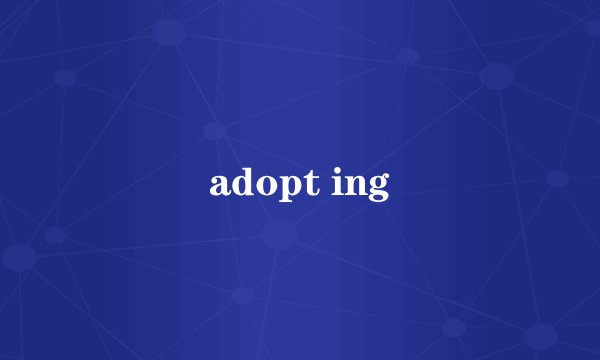 adopt ing