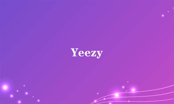 Yeezy