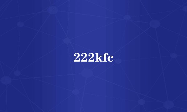 222kfc